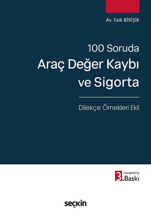 Seçkin 100 Soruda Araç Değer Kaybı ve Sigorta 3. Baskı - Faik Birişik Seçkin Yayınları