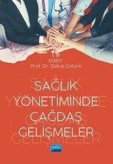 Nobel Sağlık Yönetiminde Çağdaş Gelişmeler - Zekai Öztürk Nobel Akademi Yayınları