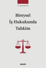 Seçkin Bireysel İş Hukukunda Tahkim - Nurşah Balkan Seçkin Yayınları