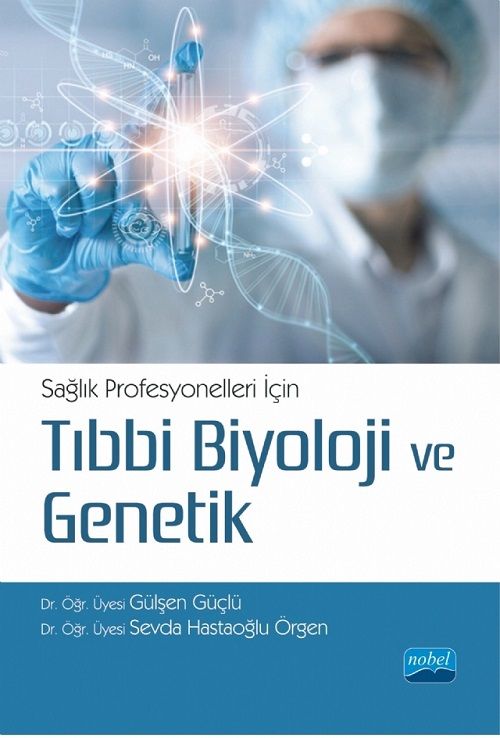 Nobel Sağlık Profesyonelleri İçin Tıbbi Biyoloji ve Genetik - Gülşen Güçlü, Sevda Hastaoğlu Örgen Nobel Akademi Yayınları