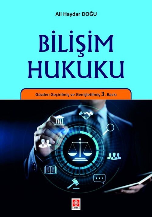 Ekin Bilişim Hukuku 3. Baskı - Ali Haydar Doğu Ekin Yayınları