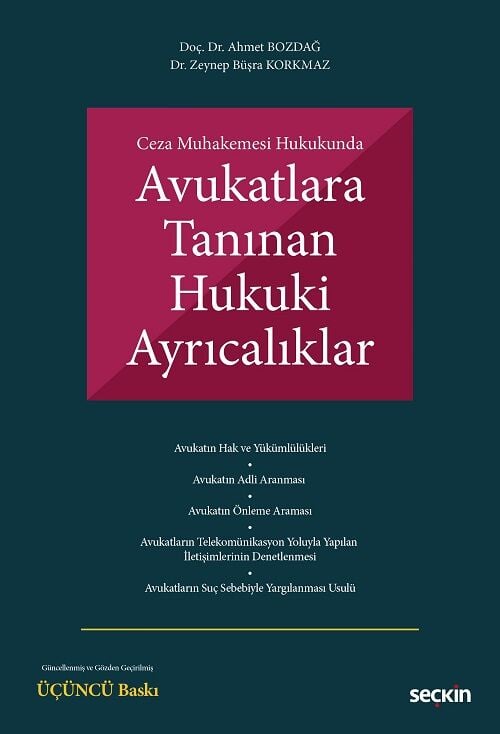 Seçkin Avukatlara Tanınan Hukuki Ayrıcalıklar 3. Baskı - Ahmet Bozdağ, Zeynep Büşra Korkmaz Seçkin Yayınları