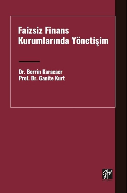 Gazi Kitabevi Faizsiz Finans Kurumlarında Yönetişim - Berrin Karacaer, Ganite Kurt Gazi Kitabevi