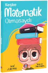 Keşke Matematik Olmasaydı - Zeynep Aksoy Çocuk Akademi
