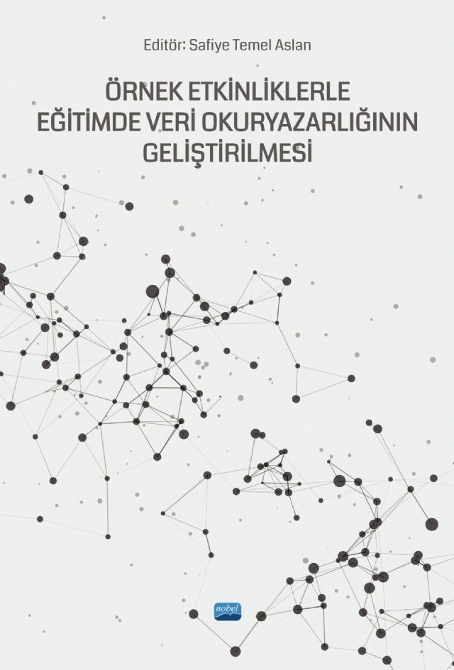 Nobel Örnek Etkinliklerle Eğitimde Veri Okuryazarlığının Geliştirilmesi - Safiye Temel Aslan Nobel Akademi Yayınları