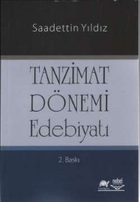 Nobel Tanzimat Dönemi Edebiyatı - Saadettin Yıldız Nobel Akademi Yayınları