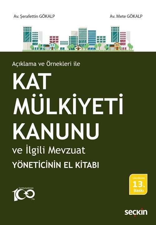 Seçkin Kat Mülkiyeti Kanunu ve İlgili Mevzuat 13. Baskı - Şerafettin Gökalp Seçkin Yayınları