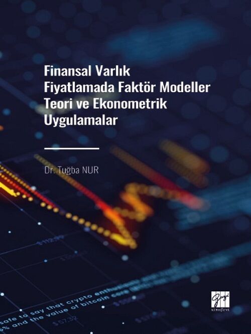 Gazi Kitabevi Finansal Varlık Fiyatlamada Faktör Modeller Teori ve Ekonometrik Uygulamalar - Tuğba Nur Gazi Kitabevi