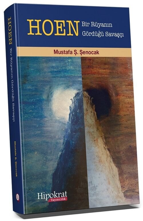 Hipokrat HOEN Bir Rüyanın Gördüğü Savaşçı - Mustafa Ş. Şenocak Hipokrat Kitabevi