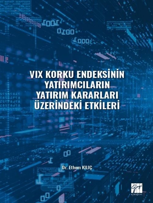 Gazi Kitabevi VIX Korku Endeksinin Yatırımcıların Yatırım Kararları Üzerindeki Etkileri - Ethem Kılıç Gazi Kitabevi
