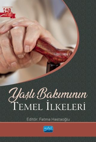 Nobel Yaşlı Bakımının Temel İlkeleri - Fatma Hastaoğlu Nobel Akademi Yayınları