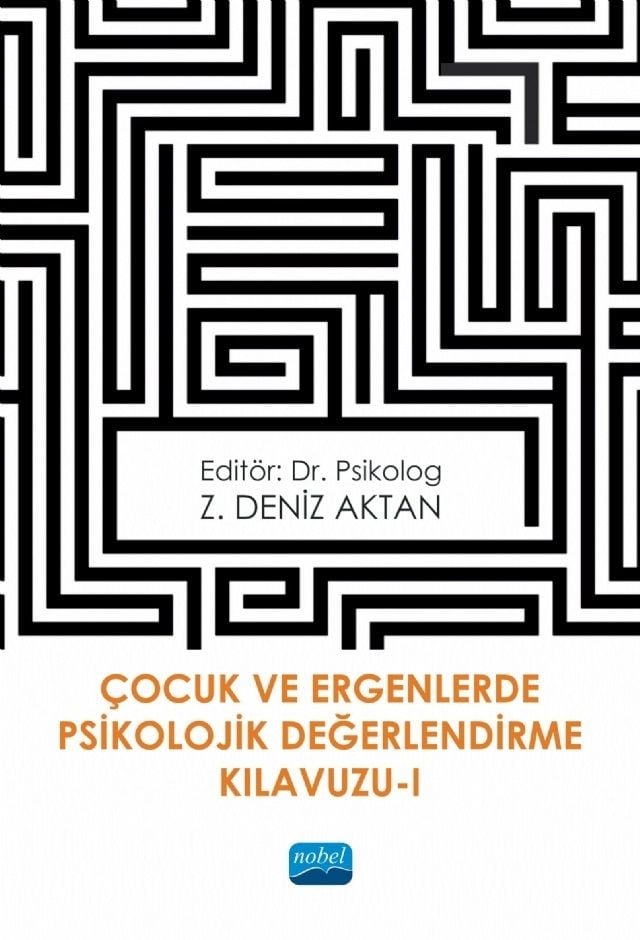 Nobel Çocuk ve Ergenlerde Psikolojik Değerlendirme Kılavuzu 1 - Z. Deniz Aktan Nobel Akademi Yayınları