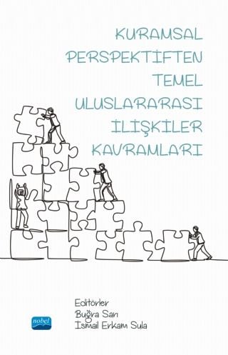 Nobel Kuramsal Perspektiften Temel Uluslararası İlişkiler Kavramları - Buğra Sarı, İsmail Erkam Sula Nobel Akademi Yayınları