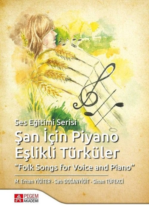 Pegem Şan İçin Piyano Eşlikli Türküler Folk Songs for Voice and Piano - Satı Doğanyiğit, Sinan Tüfekci Pegem Akademi Yayınları