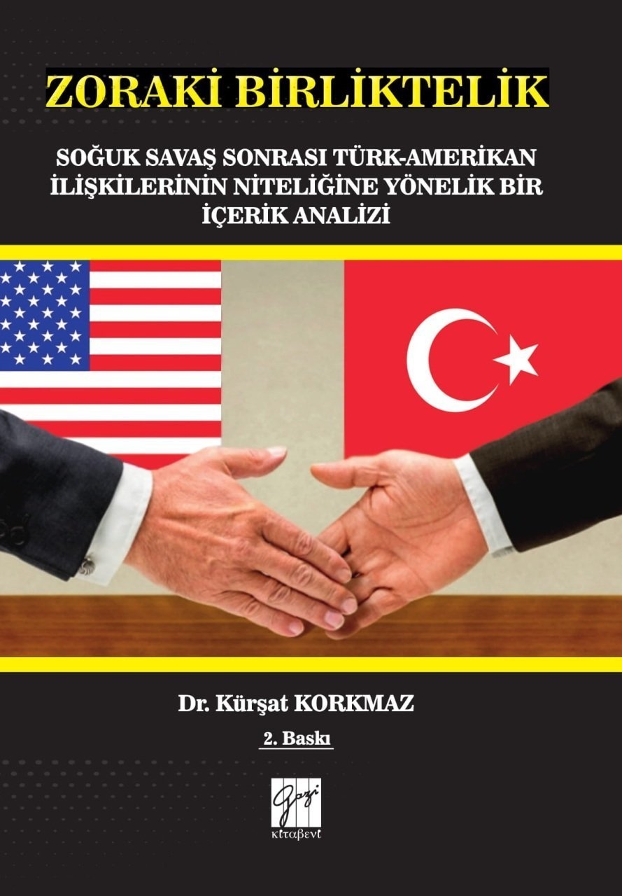 Gazi Kitabevi Zoraki Birliktelik Soğuk Savaş Sonrası Türk Amerikan İlişkilerinin Niteliğine Yönelik Bir İçerik Analizi Gazi Kitabevi