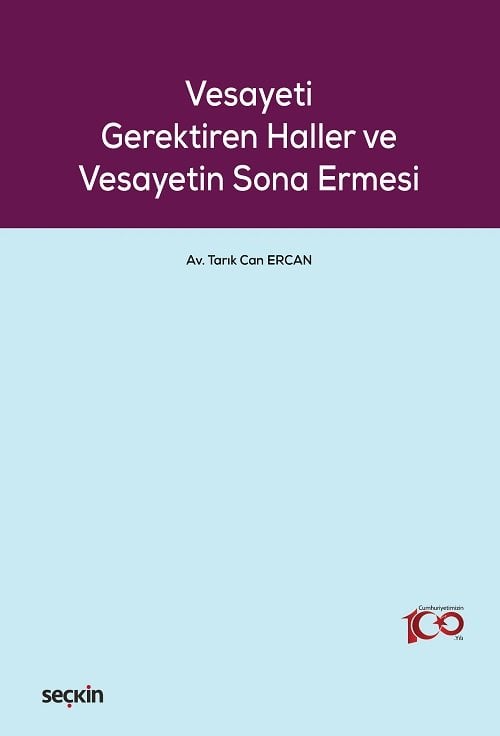 Seçkin Vesayeti Gerektiren Haller ve Vesayetin Sona Ermesi - Tarık Can Ercan Seçkin Yayınları