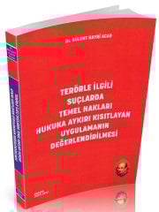 Us-A Yayıncılık Terörle İlgili Suçlarda Temel Hakları Hukuka Aykırı Kısıtlayan Uygulamanın Değerlendirilmesi - Bülent Hayri Acar Us-A Yayıncılık
