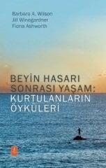 Nobel Beyin Hasarı Sonrası Yaşam, Kurtulanların Öyküleri - Barbara A. Wilson, Jill Winegardner, Fiona Ashworth Nobel Yaşam