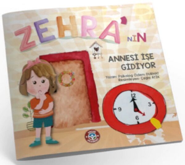 Zehra'nın Annesi İşe Gidiyor - Özlem Durhat Çocuk Akademi