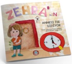 Zehra'nın Annesi İşe Gidiyor - Özlem Durhat Çocuk Akademi