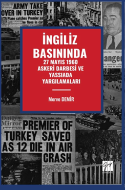 Gazi Kitabevi İngiliz Basınında 27 Mayıs 1960 Askeri Darbesi ve Yassıada Yargılamaları - Merve Demir Gazi Kitabevi