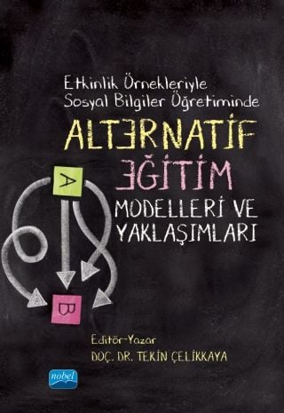 Nobel Etkinlik Örnekleriyle Sosyal Bilgiler Öğretiminde Alternatif Eğitim Modelleri Ve Yaklaşımları - Tekin Çelikkaya Nobel Akademi Yayınları