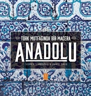 Nobel Türk Mutfağında Bir Macera Anadolu - Somer Sivrioğlu, David Dale Nobel Yaşam