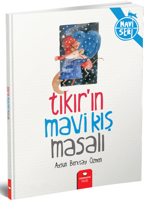 Mavi Seri - Tıkırın Mavi Kış Masalı - Aysun Berktay Özmen Redhouse Yayınları