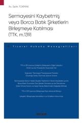 Seçkin Sermayesini Kaybetmiş veya Borca Batık Şirketlerin Birleşmeye Katılması - Selin Tokmak Seçkin Yayınları