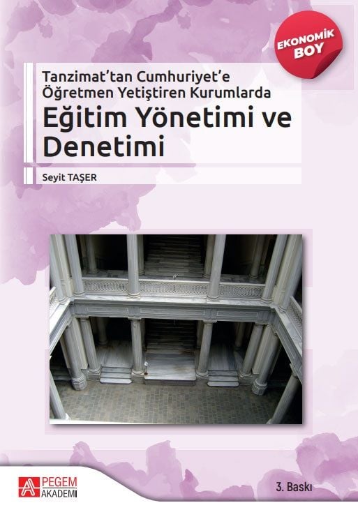 Pegem Tanzimat'tan Cumhuriyet'e Öğretmen Yetiştiren Kurumlarda Eğitim Yönetimi ve Denetimi 3. Baskı (Ekonomik Boy) - Seyit Taşer Pegem Akademi Yayıncılık