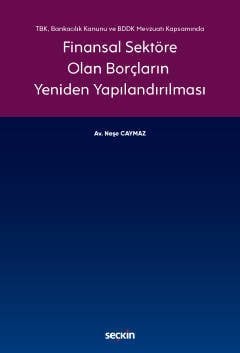 Seçkin Finansal Sektöre Olan Borçların Yeniden Yapılandırılması - Neşe Caymaz Seçkin Yayınları