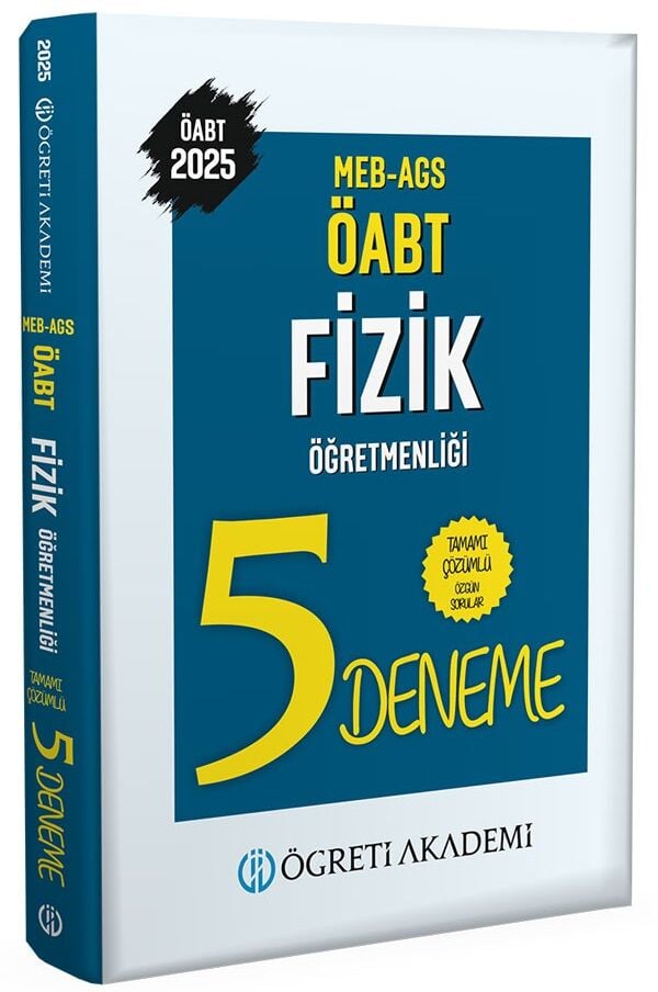 Öğreti 2025 ÖABT MEB-AGS Fizik Öğretmenliği 5 Deneme Çözümlü Öğreti Akademi