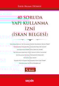 Seçkin 40 Soruda Yapı Kullanma İzni, İskan Belgesi 5. Baskı - İlker Hasan Duman Seçkin Yayınları