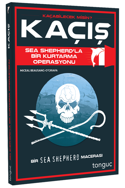 Kaçış - Sea Shepherd ile Bir Kurtarma Operasyonu Tonguç Akademi Yayınları