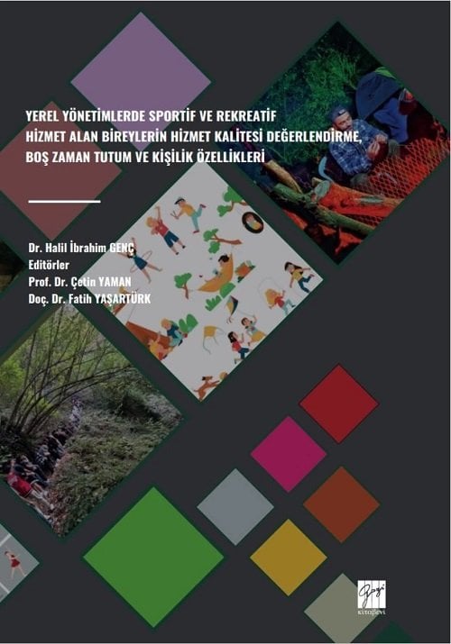 Gazi Kitabevi Yerel Yönetimlerde Sportif ve Rekreatif Hizmet Alan Bireylerin Hizmet Kalitesi Değerlendirme, Boş Zaman Tutum ve Kişilik Özellikleri - Halil İbrahim Genç Gazi Kitabevi