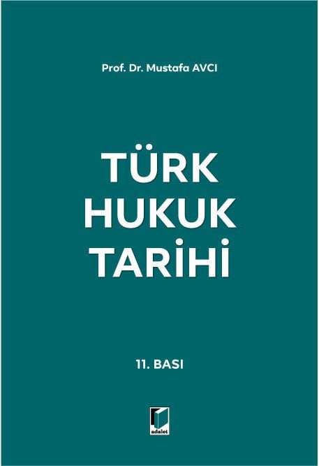 Adalet Türk Hukuk Tarihi - Mustafa Avcı Adalet Yayınevi
