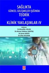 Ekin Sağlıkta Güncel Gelişmeler Işığında Teorik ve Klinik Yaklaşımlar 4 - Muzaffer Aslan Ekin Yayınları