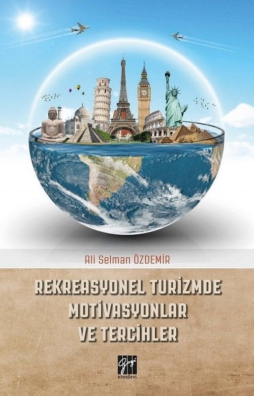 Gazi Kitabevi Rekreasyonel Turizmde Motivasyonlar ve Tercihler - Ali Selman Özdemir Gazi Kitabevi
