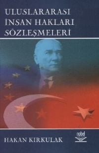 Nobel Uluslararası İnsan Hakları Sözleşmeleri - Hakan Kırkulak Nobel Akademi Yayınları