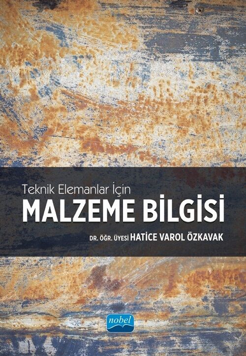 Nobel Teknik Elemanlar için Malzeme Bilgisi - Hatice Varol Özkavak Nobel Akademi Yayınları