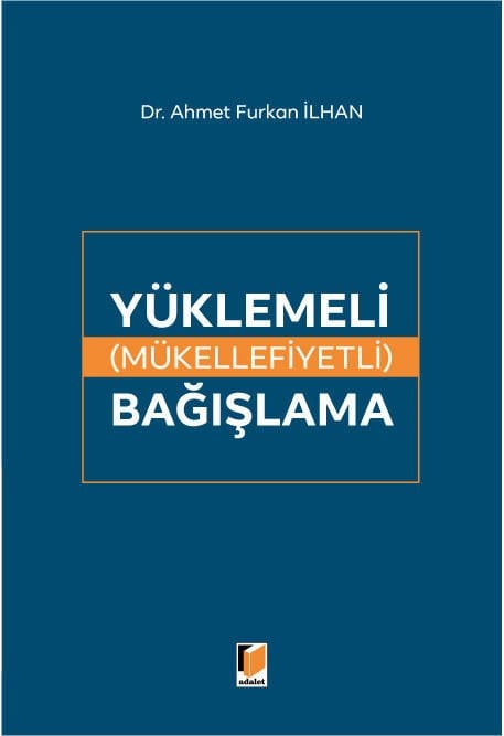 Adalet Yüklemeli (Mükellefiyetli) Bağışlama - Ahmet Furkan İlhan Adalet Yayınevi