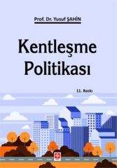 Ekin Kentleşme Politikası 11. Baskı - Yusuf Şahin Ekin Yayınları