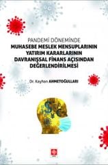 Ekin Pandemi Döneminde Muhasebe Meslek Mensuplarının Yatırım Kararlarının Davranışsal Finans Açısından Değerlendirilmesi - Kayhan Ahmetoğulları Ekin Yayınları