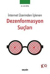 Seçkin İnternet Üzerinden İşlenen Dezenformasyon Suçları - Celil Aktaş Seçkin Yayınları