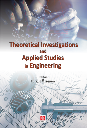 Ekin Theoretical Investigations and Applied Studies in Engineering - Turgut Özseven Ekin Yayınları