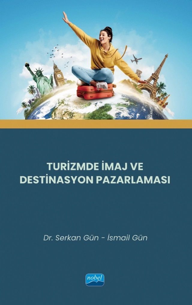 Nobel Turizmde İmaj ve Destinasyon Pazarlaması - Serkan Gün, İsmail Gün Nobel Akademi Yayınları
