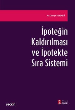 Seçkin İpoteğin Kaldırılması ve İpotekte Sıra Sistemi - Cüneyt Tenekeci Seçkin Yayınları