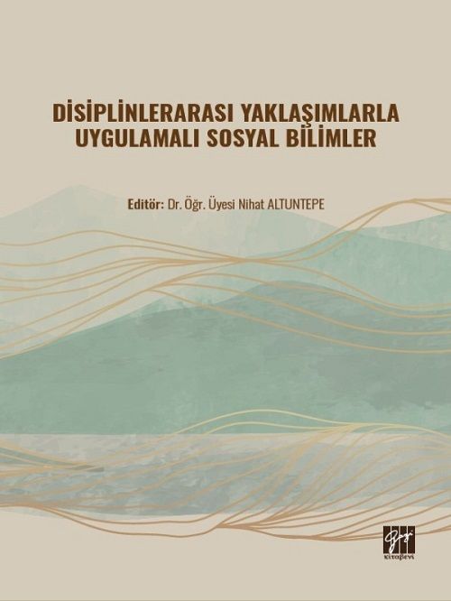 Gazi Kitabevi Disiplinlerarası Yaklaşımlarla Uygulamalı Sosyal Bilimler - Nihat Altuntepe Gazi Kitabevi