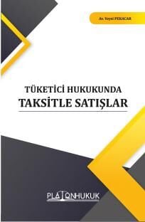 Platon Tüketici Hukukunda Taksitle Satışlar - Veysi Pekacar Platon Hukuk Yayınları