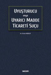 Seçkin Uyuşturucu veya Uyarıcı Madde Ticareti Suçu - Furkan Akbulut Seçkin Yayınları